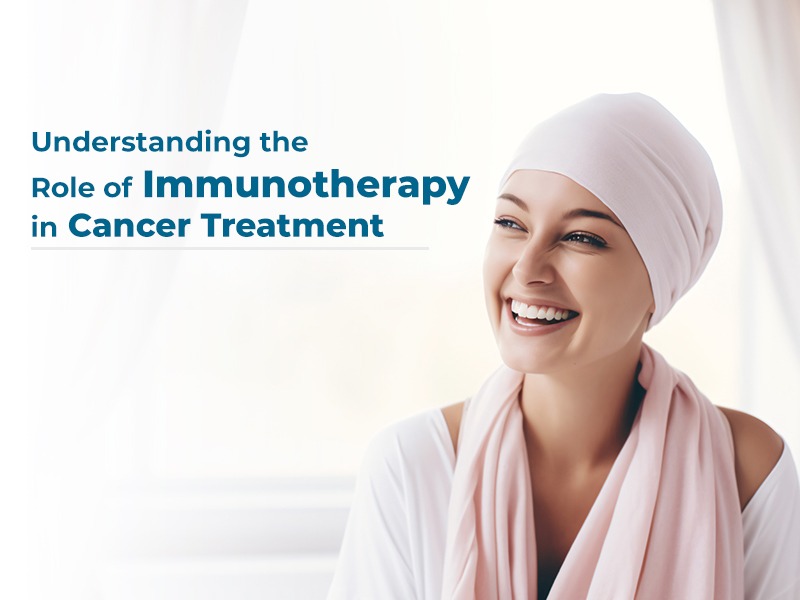 Understanding the Role of Immunotherapy in Cancer Treatment